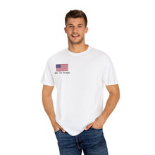 Load image into Gallery viewer, Unisex Comfort Colors &quot;We the People&quot; T-Shirt
